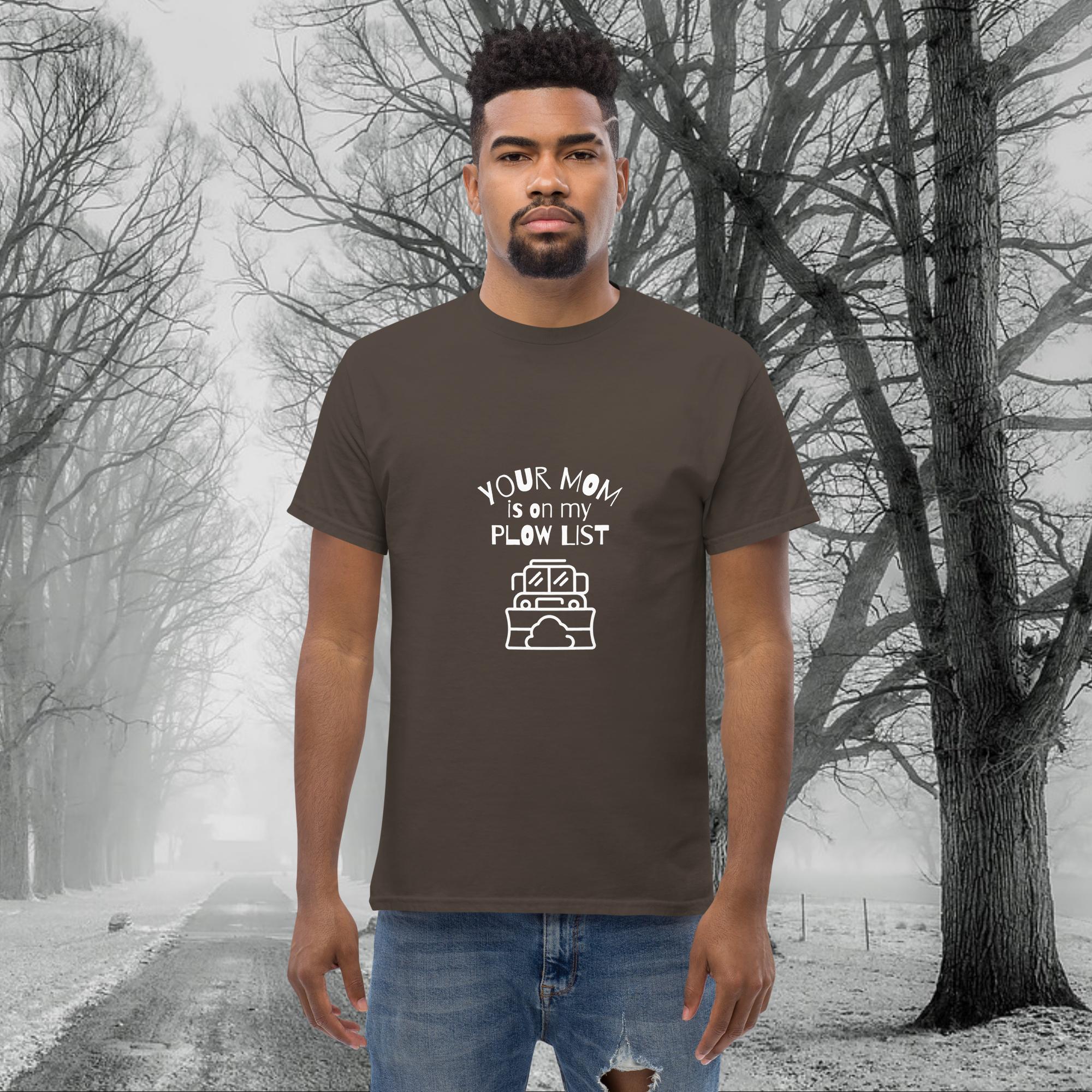 Your Mom is on my Plow List T-shirt